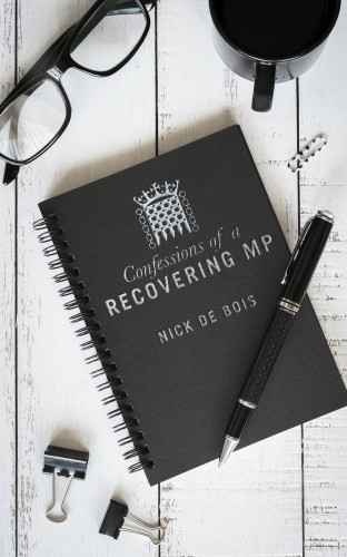 Nick de Bois: Confessions of A Recovering MP