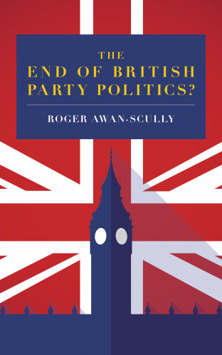 Roger Awan-Scully: The End of British Party Politics?