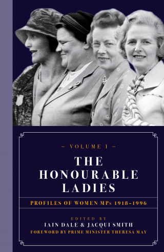 Iain Dale, Jacqui Smith: The Honourable Ladies: Volume I