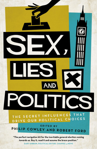 Philip Cowley, Robert Ford: Sex, Lies and Politics
