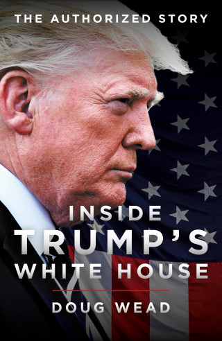 Doug Wead: Inside Trump's White House