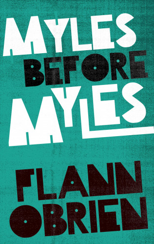 Flann O'Brien: Myles Before Myles