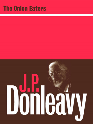 J.P. Donleavy: The Onion Eaters