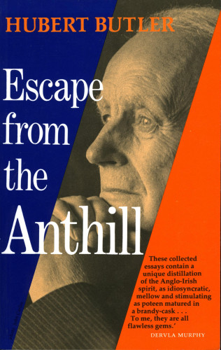 Hubert Butler: Escape from the Anthill