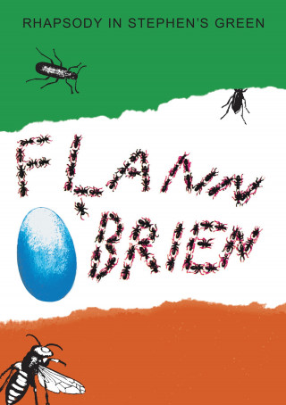 Flann O'Brien: Rhapsody in Stephen's Green/The Insect Play