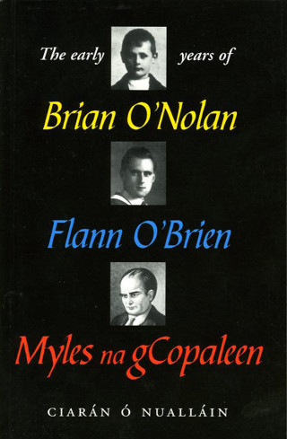 Ciaran O' Nuallain: The Early Years of Brian O'Nolan