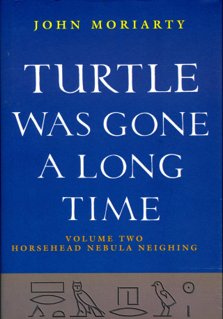 John Moriarty: Turtle Was Gone a Long Time Volume 2