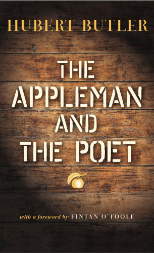 Hubert Butler: The Appleman and the Poet