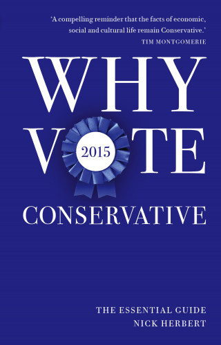 Nick Herbert: Why Vote Conservative 2015