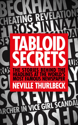 Neville Thurlbeck: Tabloid Secrets