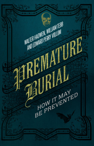 Walter Hadwen, William Tebb, Edward Perry Vollum, Jonathan Sale: Premature Burial