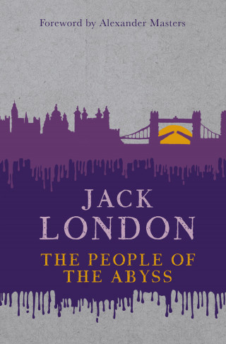 Jack London, Alexander Masters: The People of the Abyss