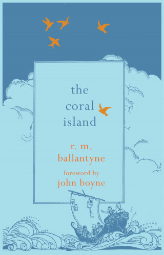 R.M. Ballantyne, John Boyne: The Coral Island