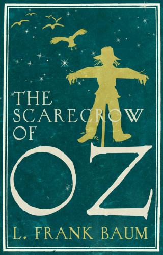Frank L. Baum: The Scarecrow of Oz