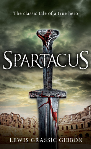 Lewis Grassic Gibbon: Spartacus