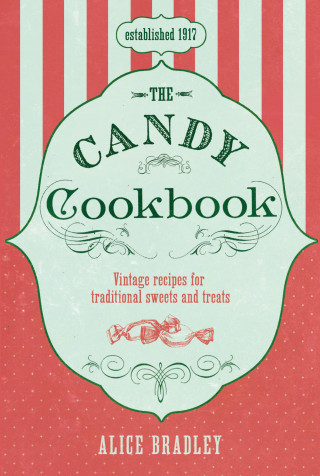 Alice Bradley: The Candy Cookbook