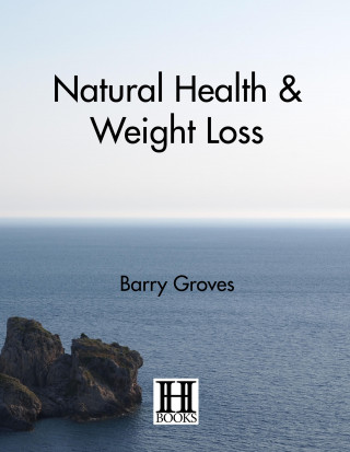 Barry Groves, Joel Kaufman: Natural Health and Weight Loss