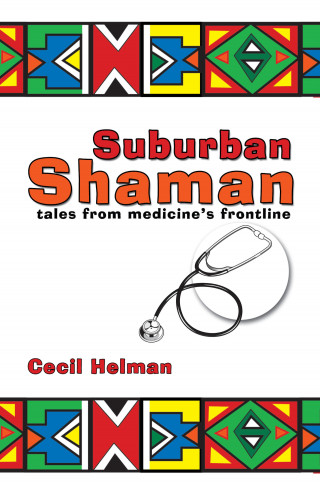 Cecil Helman: Suburban Shaman