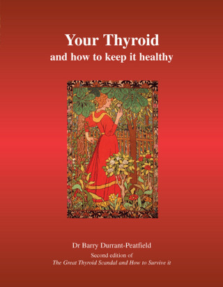 Barry Durrant-Peatfield: Your Thyroid and How to Keep it Healthy