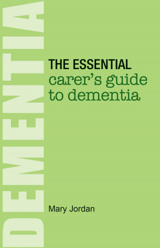 Mary Jordan: The Essential Carer's Guide to Dementia