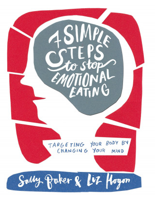 Sally Baker, Liz Hogon: Seven Simple Steps to Stop Emotional Eating