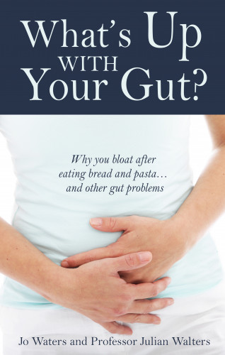 Jo Waters, Julian Walters: What's Up With Your Gut?