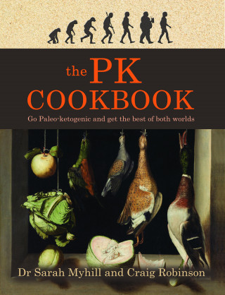 Sarah Myhill, Craig Robinson: The PK Cookbook