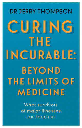Jerry Thompson: Curing the Incurable: Beyond the Limits of Medicine