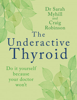 Sarah Myhill, Craig Robinson: The Underactive Thyroid