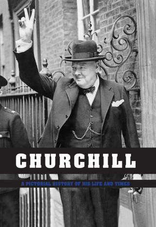 Ian S. Wood: Churchill: Pictorial History of his Life & Times