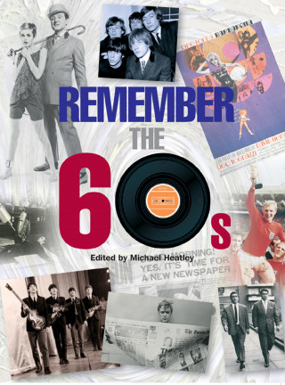 Michael Heatley, Alan Clayson: Remember the 60's