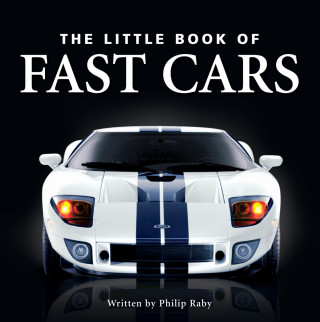 Philip Raby: The Little Book of Fast Cars
