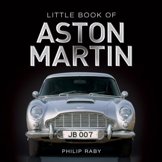Philip Raby: The Little Book of Aston Martin