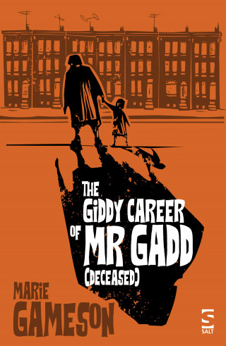 Marie Gameson: The Giddy Career of Mr Gadd (deceased)