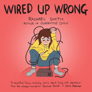 Rachael Smith: Wired Up Wrong