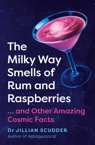 Jillian Scudder: The Milky Way Smells of Rum and Raspberries