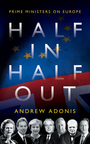 Andrew Adonis: Half In, Half Out