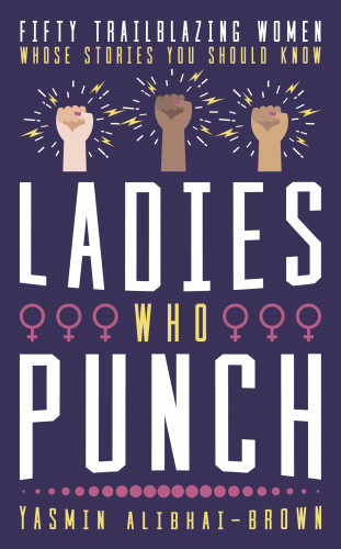 Yasmin Alibhai-Brown: Ladies Who Punch