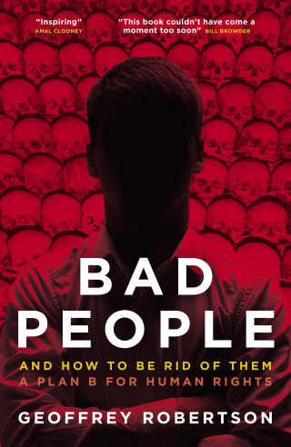 Geoffrey Robertson: Bad People