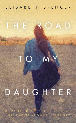 Elisabeth Spencer: The Road to My Daughter