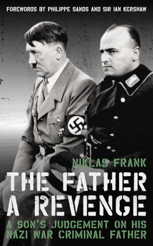 Niklas Frank: The Father: A Revenge