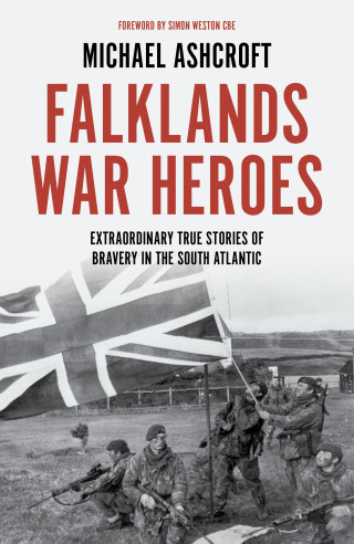 Michael Ashcroft: Falklands War Heroes