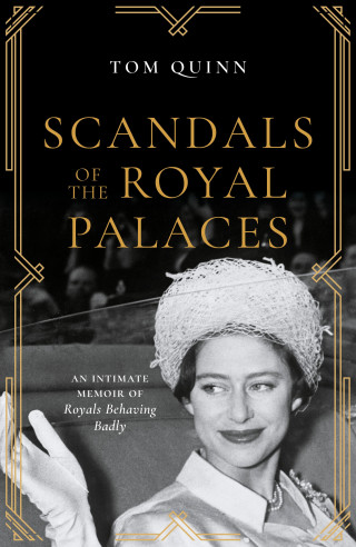 Tom Quinn: Scandals of the Royal Palaces