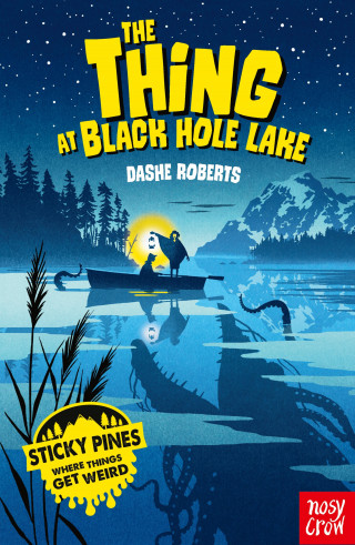 Dashe Roberts: Sticky Pines: The Thing At Black Hole Lake