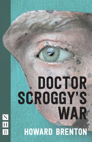 Howard Brenton: Doctor Scroggy's War (NHB Modern Plays)
