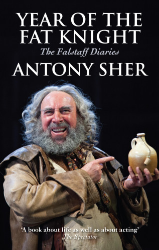 Antony Sher: Year of the Fat Knight