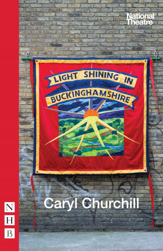 Caryl Churchill: Light Shining in Buckinghamshire (NHB Modern Plays)