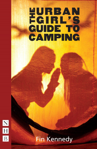 Fin Kennedy: The Urban Girl's Guide to Camping (NHB Modern Plays)