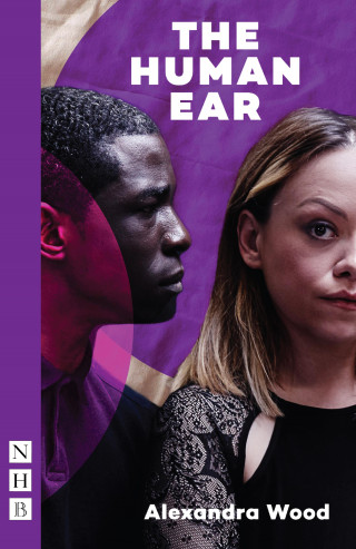 Alexandra Wood: The Human Ear (NHB Modern Plays)