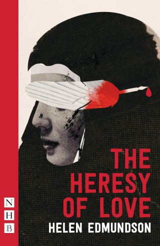 Helen Edmundson: The Heresy of Love (NHB Modern Plays)